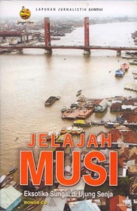 Jelajah Sungai Musi: Eksotika Sungai di Ujung Senja (Laporan Jurnalistik Kompas)