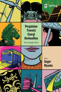 Pergulatan Transisi Energi Berkeadilan: Satu Isu Beragam Dilema