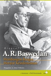 Biografi A.R. Baswedan : Membangun Merajut Keindonesiaan