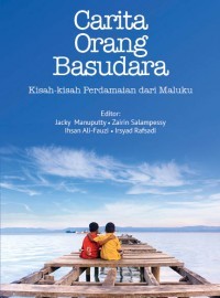 Carita Orang Basudara: Kisah-kisah Perdamaian dari Maluku