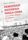 Demokrasi Indonesia Pasca-Orba: Antara Inovasi, Stagnasi, dan Polarisasi (Indonesia: Twenty Years of Democracy)