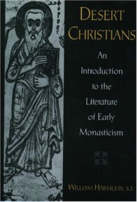 Desert Christians: An Introduction To The Literature Of Early Monasticism
