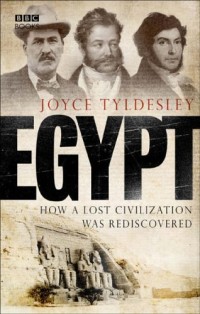 Egypt, How A Lost Civilization Was Rediscovered