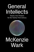 General Intellects  Twenty-One Thinkers for The Twenty-First Century