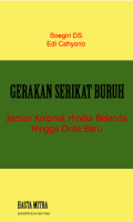 Gerakan Serikat Buruh: Jaman Kolonial Belanda hingga Orde Baru