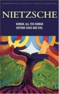 Human, All Too Human - Beyond Good and Evil