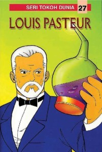 Seri Tokoh Dunia: Louis Pasteur