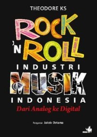 Rock N' Roll Industri Musik Indonesia : Dari Analog Ke Analog