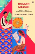 Roman Medan: Sebuah Kota Membangun Harapan