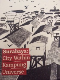 Surabaya : City Within Kampung Universe