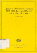 A Japanese Memoir of Sumatra 1945-1946: Love and Hatred in the Liberation War