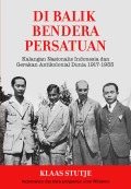 Di Balik Bendera Persatuan: Kalangan Nasionalis Indonesia dan Gerakan Antikolonial Dunia 1917-1933