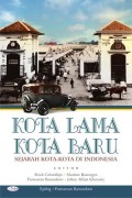 Kota Lama Kota Baru: Sejarah Kota-kota di Indonesia