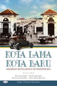 Kota Lama Kota Baru: Sejarah Kota-kota di Indonesia
