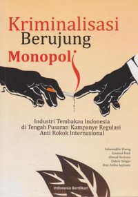 Kriminalisasi Berujung Monopoli