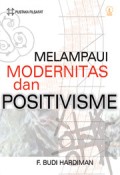 Melampaui Positivisme dan Modernitas