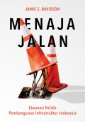 Menaja Jalan: Ekonomi Politik Pembangunan Infrastruktur Indonesia