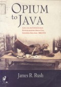 Opium to Java: Jawa dalam Cengkeraman Bandar-bandar Opium Cina, Indonesia Kolonial 1860-1910