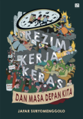 Rezim Kerja Keras dan Masa Depan Kita