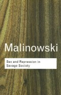 Sex And Repression In Savage Society (Routledge Classics)