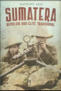 Sumatera : Revolusi dan Elite Tradisional