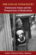 THE END OF INNOCENCE? : Indonesian Islam and the Temptations of Radicalism