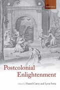 The Postcolonial Enlightenment: Eighteenth-Century Colonialism And Postcolonial Theory: Eighteenth-Century Colonialisms And Postcolonial Theory