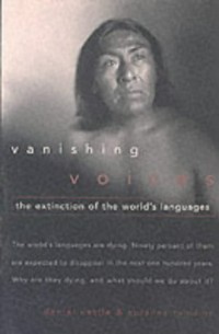 Vanishing Voices: The Extinction Of The World's Languages