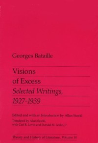 Visions Of Excess: Selected Writings, 1927-39 (Theory & History Of Literature)