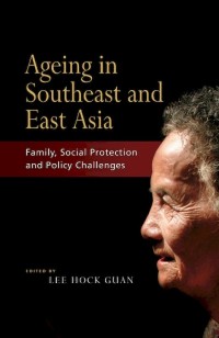 Ageing in Southeast and East Asia: Family, Social Protection and Policy Challenges