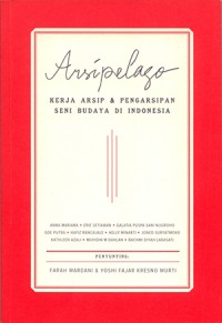 Arsipelago Kerja Arsip & Pengarsipan Seni Budaya Di Indonesia