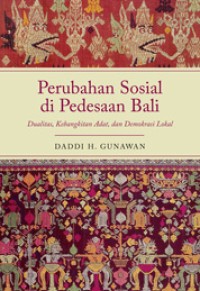 Perubahan Sosial di Pedesaan Bali: Dualitas, Kebangkitan Adat, dan Demokrasi Lokal