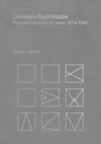 Civilisatie/ Syphilisatie: Penyakit Kelamin di Jawa 1814 - 1942