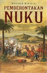 Pemberontakan Nuku: Persekutuan Lintas Budaya di Maluku-Papua Sekitar 1780-1810