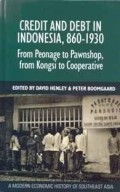 Credit and Debt in Indonesia, 860-1930: From Peonage to Pawnshop, from Kongsi to Cooperative