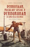 Perkotaan, Masalah Sosial & Perburuhan Di Jawa Masa Kolonial