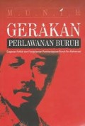 Gerakan Perlawanan Buruh : Gagasan Politik dan Pengalaman Pemberdayaan Buruh Pada Reformasi