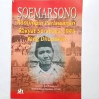 Soemarsono : Pemimpin Perlawanan Rakyat Surabaya 1945 yang Dilupakan