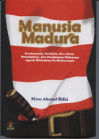Manusia Madura : Pembawaan, Perilaku, Etos Kerja, Penampilan, dan Pandangan Hidupnya seperti Dicitrakan Peribahasanya