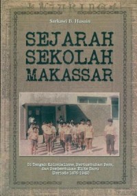 Sejarah Sekolah Makassar : Di Tengah Kolonialisme, Pertumbuhan Pers, dan Pembentukan Elite Baru (Periode 1876 - 1942)