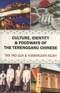 Culture, Identity & Foodways of The Terengganu Chinese