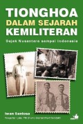 Tionghoa Dalam Sejarah Kemiliteran: Sejak Nusantara Sampai Indonesia