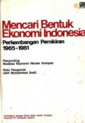 Mencari Bentuk Ekonomi Indonesia : Perkembangan Pemikiran 1965-1981