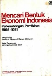 Mencari Bentuk Ekonomi Indonesia : Perkembangan Pemikiran 1965-1981
