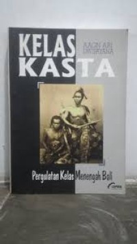 Kelas dan Kasta : Pergulatan Kelas Menengah Bali