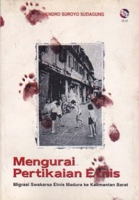 Image of Mengurai Pertikaian Etnis: Migrasi Swakarsa Etnis Madura ke Kalimantan Barat