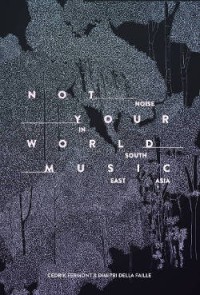 Image of Not Your World Music: Noise in Southeast Asia