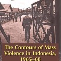 The Contours of Mass Violence in Indonesia, 1965-1968